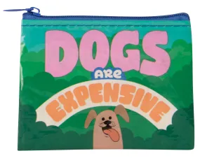 Dogs Are Expensive Coin Purse*